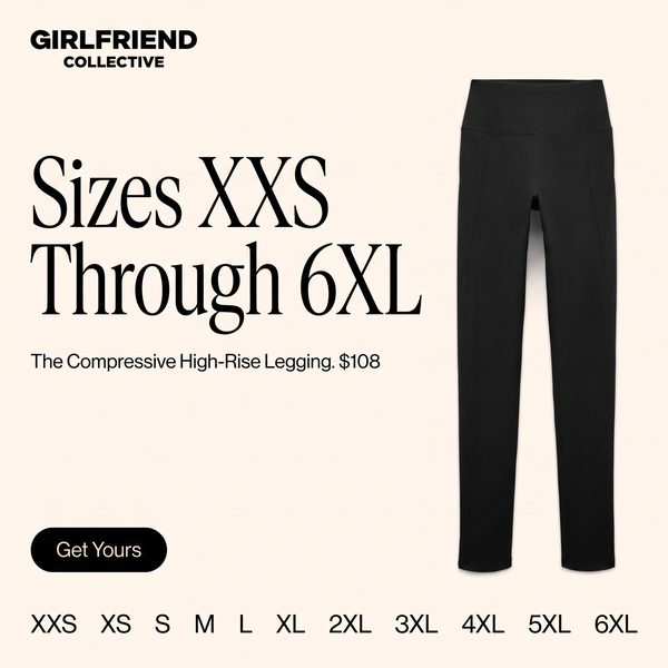 Girlfriend Collective spec ad: Sizes XXS Through 6XL.